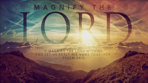 Magnify the Lord